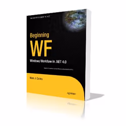 Apress Beginning WF, Logiciel de développement, 500 pages, Mark Collins, 19/03/2010, Windows Workflow Foundation