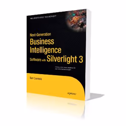 Apress Next-Generation Business Intelligence Software with Silverlight 3, Logiciel de développement, 576 pages, Bart Czernick ...