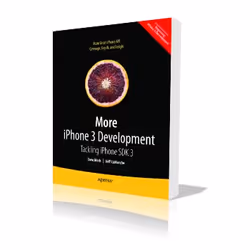 Apress More iPhone 3 Development, Logiciel de développement, 552 pages, David Mark, Jeff LaMarche, 30/09/2010, iPhone 3