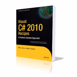 Apress Visual C# 2010 Recipes, Logiciel de développement, 1016 pages, Matthew MacDonald, Allen Jones, Adam Freeman, Rakesh Ra ...