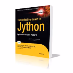 Apress The Definitive Guide to Jython, Logiciel de développement, 544 pages, Josh Juneau, Jim Baker, Frank Wierzbicki, Leo So ...