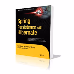 Apress Spring Persistence with Hibernate, Logiciel de développement, 264 pages, Paul Tepper Fisher, Brian D. Murphy, Apress,  ...