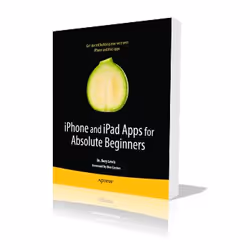 Apress iPhone and iPad Apps for Absolute Beginners, Logiciel de développement, 336 pages, Rory Lewis, 07/06/2010