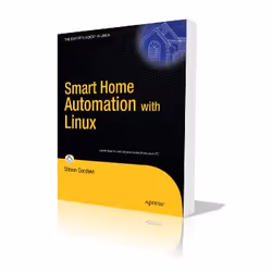 Apress Smart Home Automation with Linux, Logiciel de développement, 312 pages, Steven Goodwin, 29/03/2010, Linux