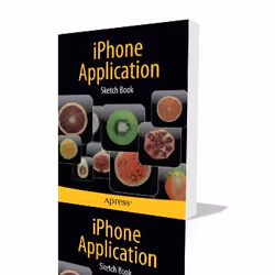 Apress iPhone Application Sketch Book, Logiciel de développement, 160 pages, Dean Kaplan, 04/11/2009, iPhone