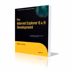 Apress Pro Internet Explorer 8 &amp; 9 Development, Logiciel de développement, 424 pages, Matthew Crowley, Apress, Internet E ...