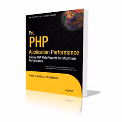 Apress Pro PHP Application Performance Tuning PHP Web Projects for Maximum Performance