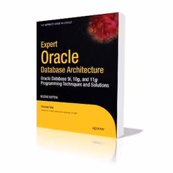 Apress Expert Oracle Database Architecture, Logiciel de développement, 832 pages, Thomas Kyte, 26/07/2010