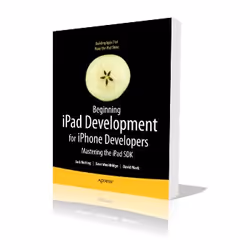 Apress Beginning iPad Development for iPhone Developers Mastering the iPad SDK, Logiciel de développement, 272 pages, David M ...