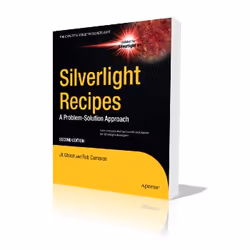 Apress Silverlight Recipes A Problem-Solution Approach, Logiciel de développement, 1056 pages, Rob Cameron, Jit Ghosh, 21/07/ ...