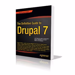 Apress The Definitive Guide to Drupal 7, Logiciel de gestion, Anglais, 1112 pages, Benjamin Melancon, Jacine Luisi, Karoly Ne ...