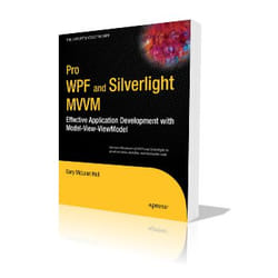 Apress Pro WPF and Silverlight MVVM Effective Application Development with Model-View-ViewModel livre & manuel de logiciels