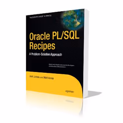 Apress Oracle PL/SQL Recipes A Problem-Solution Approach, Logiciel de développement, 456 pages, Josh Juneau, Matt Arena, Apre ...