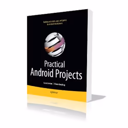 Apress Practical Android Projects, Logiciel de développement, 424 pages, Lucas Jordan, Pieter Greyling, Apress, Android