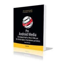 Apress Pro Android Media Developing Graphics, Music, Video, and Rich Media Apps for Smartphones and Tablets livre & manuel de logiciels