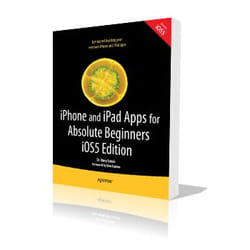 Apress iPhone and iPad Apps for Absolute Beginners, iOS 5 Edition livre & manuel de logiciels Anglais