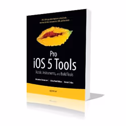 Apress Pro iOS 5 Tools, Système d'exploitation, Anglais, 392 pages, Brandon Alexander, J. Bradford Dillon, Kevin Y. Kim
