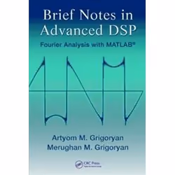 ISBN Brief Notes in Advanced DSP : Fourier Analysis with Matlab, Anglais, Couverture rigide, 354 pages