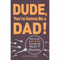 ISBN Dude, You're Gonna Be a Dad!, Anglais, Livre de poche, 224 pages