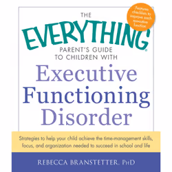 ISBN The Everything Parent's Guide to Children with Executive Functioning Disorder, Anglais, Livre de poche, 256 pages
