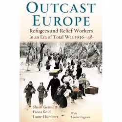 ISBN Outcast Europe (Refugees and Relief Workers in an Era of Total War 1936-48), Anglais, Livre broché, 344 pages