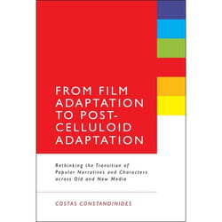ISBN From Film Adaptation to Post-Celluloid Adaptation (Rethinking the Transition of Popular Narratives and Characters across Old and New Media) Couverture rigide