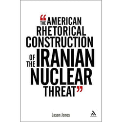 ISBN The American Rhetorical Construction of the Iranian Nuclear Threat