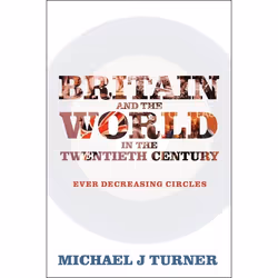 ISBN Britain and the World in the Twentieth Century (Ever Decreasing Circles), Anglais, Livre broché, 368 pages