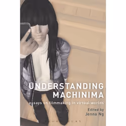 ISBN Understanding Machinima (Essays on Filmmaking in Virtual Worlds), Anglais, Couverture rigide, 296 pages