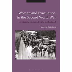 ISBN Women and Evacuation in the Second World War, Anglais, Couverture rigide, 232 pages