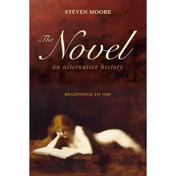 ISBN The Novel: An Alternative History (Beginnings to 1600), Anglais, Livre broché, 704 pages