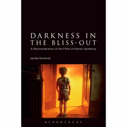 ISBN Darkness in the Bliss-Out (A Reconsideration of the Films of Steven Spielberg), Anglais, Livre broché, 248 pages