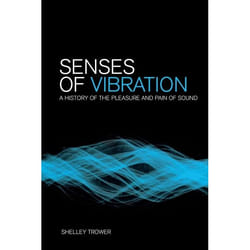 ISBN Senses of Vibration (A History of the Pleasure and Pain of Sound)