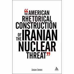 ISBN The American Rhetorical Construction of the Iranian Nuclear Threat, Anglais, Couverture rigide, 208 pages