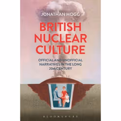 ISBN British Nuclear Culture (Official and Unofficial Narratives in the Long 20th Century), Anglais, Livre broché, 248 pages