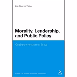 ISBN Morality, Leadership, and Public Policy (On Experimentalism in Ethics), Anglais, Couverture rigide, 208 pages
