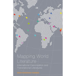 ISBN Mapping World Literature (International Canonization and Transnational Literatures)