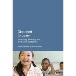 ISBN Disposed to Learn (Schooling, Ethnicity and the Scholarly Habitus)