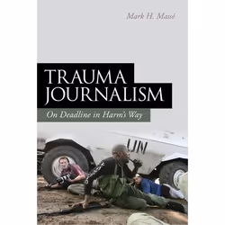 ISBN Trauma Journalism (On Deadline in Harm's Way), Anglais, Livre broché, 248 pages