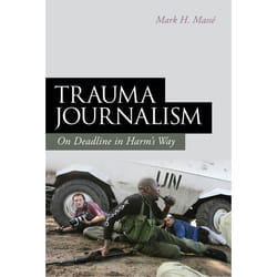 ISBN Trauma Journalism (On Deadline in Harm's Way)