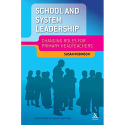ISBN School and System Leadership (Changing Roles for Primary Headteachers)