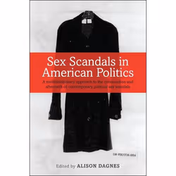 ISBN Sex Scandals in American Politics (A Multidisciplinary Approach to the Construction and Aftermath of Contemporary Politi ...