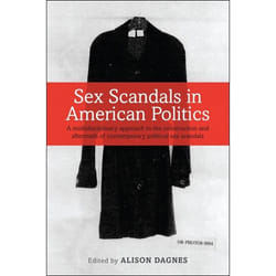 ISBN Sex Scandals in American Politics (A Multidisciplinary Approach to the Construction and Aftermath of Contemporary Political Sex Scandals)