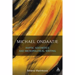 ISBN Michael Ondaatje: Haptic Aesthetics and Micropolitical Writing, Anglais, Couverture rigide, 224 pages