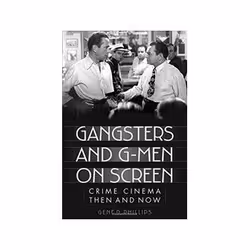 ISBN Gangsters and G-Men on Screen: Crime Cinema Then and Now, TV &amp; radio, Anglais, Couverture rigide, 204 pages