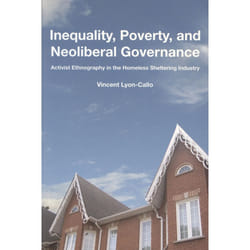 ISBN Inequality, Poverty, and Neoliberal Governance: Activist Ethnography in the Homeless Sheltering Industry