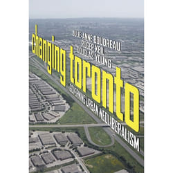 ISBN Changing Toronto: Governing Urban Neoliberalism