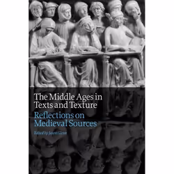 ISBN The Middle Ages in Texts and Texture: Reflections on Medieval Sources, Anglais, 368 pages
