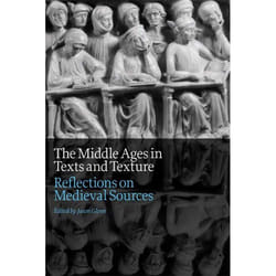 ISBN The Middle Ages in Texts and Texture: Reflections on Medieval Sources