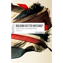 ISBN Building Better Britains?: Settler Societies in the British World, 1783-1920